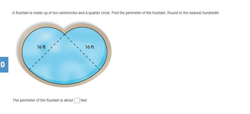 A fountain is made up of two semicircles and a quarter circle. Find the perimeter-example-1