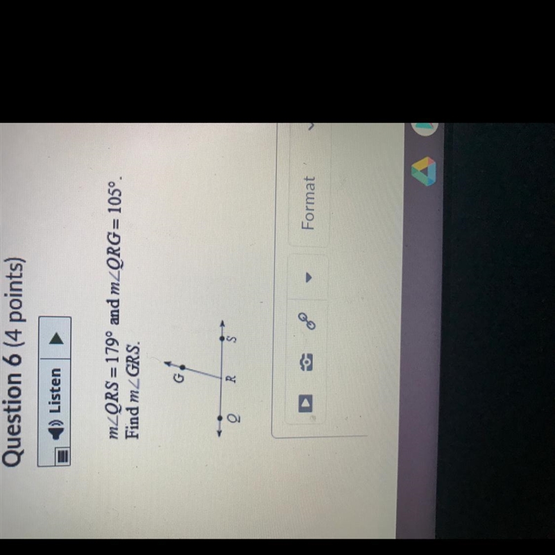 MZQRS = 179º and m_QRG= 105º. Find m GRS.-example-1