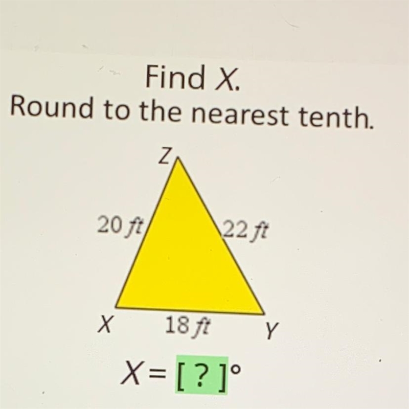 Find X. Round to the nearest tenth. 20 ft 22 ft Х 18 ft Y X= [?]°-example-1