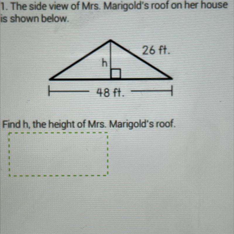 1. The side view of Mrs. Marigold's roof on her house is shown below. 26 ft. h 48 ft-example-1