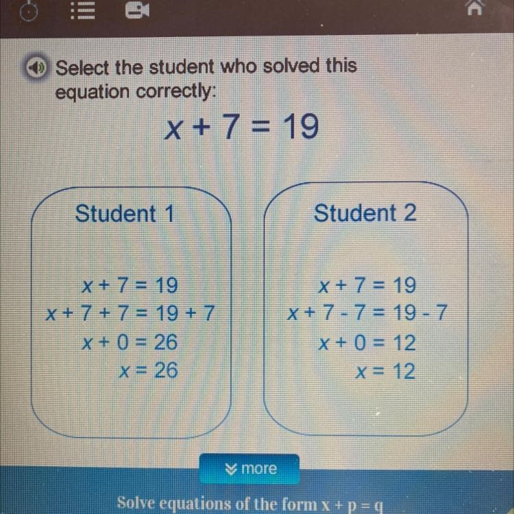 Help plsss. Select the student who solved this equation correctly X + 7 = 19-example-1