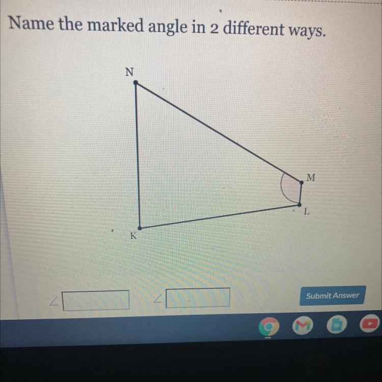 Name the marked angle in 2 different ways. N M L K-example-1