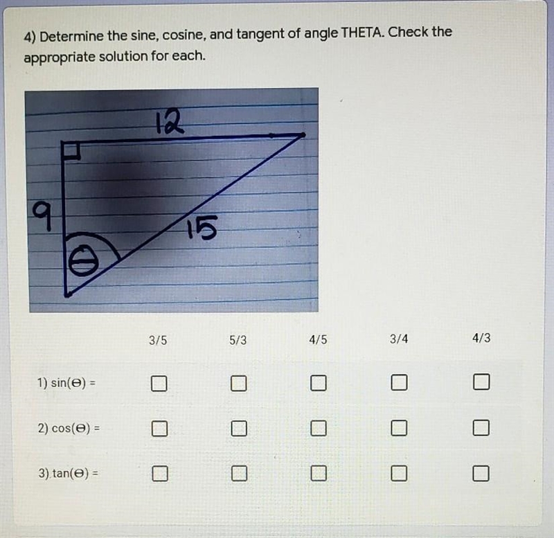 Determine the sine, cosine, and tangent of angle THETA. Check tje appropriate solution-example-1