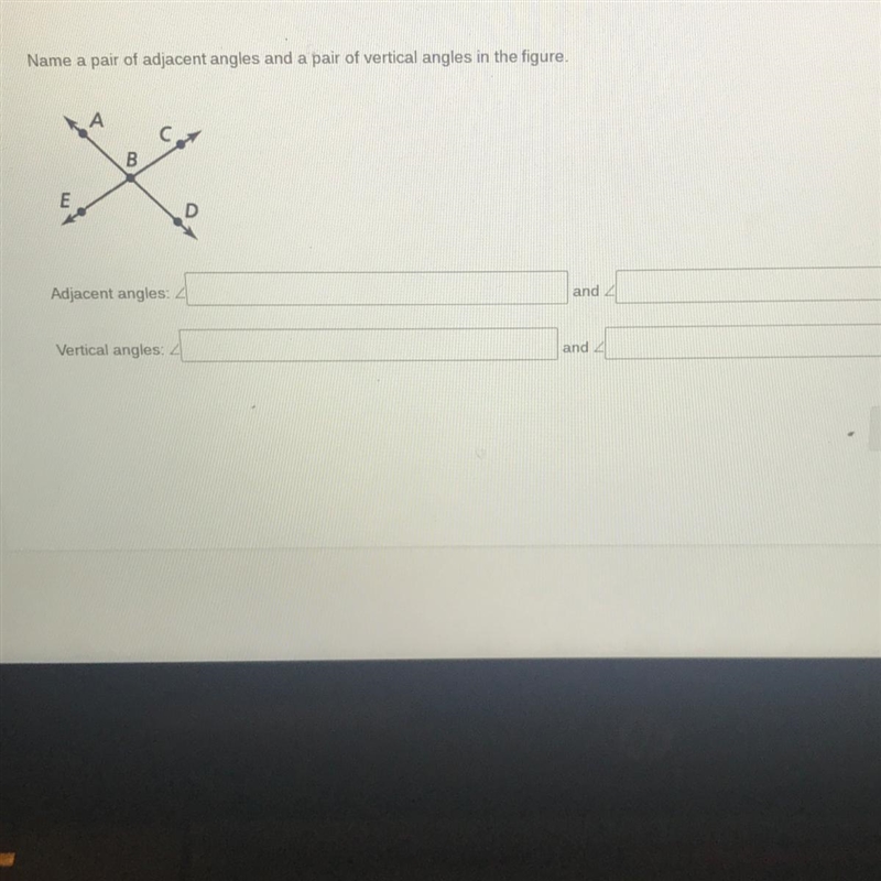 Name a pair of adjacent angles and a pair of vertical angles in the figure-example-1