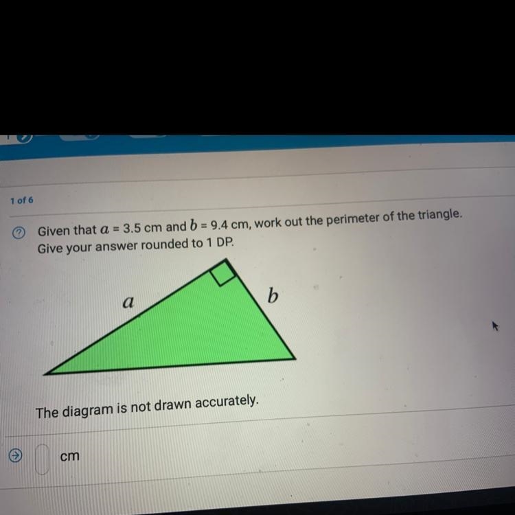 1 of 6 Given that a = 3.5 cm and b = 9.4 cm, work out the perimeter of the triangle-example-1