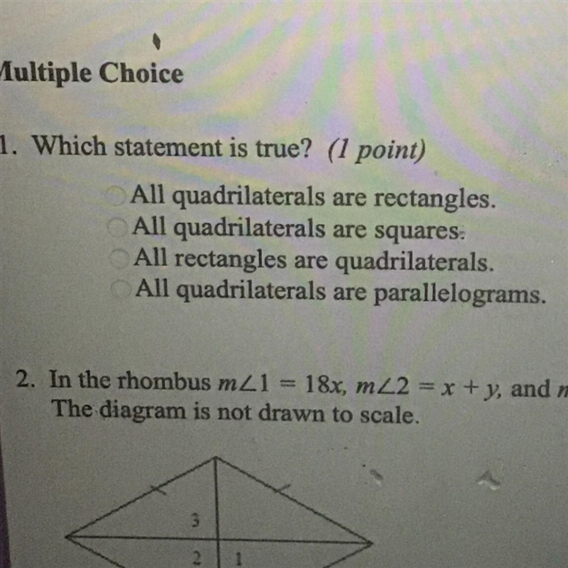 Easy question!!! 1. Which statement is true? All quadrilaterals are rectangles. All-example-1