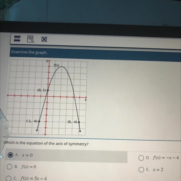 (0, 1) (-1,-4) (5, 4) which is the equation of the axis of symmetry? A. x = 0 OD. f-example-1