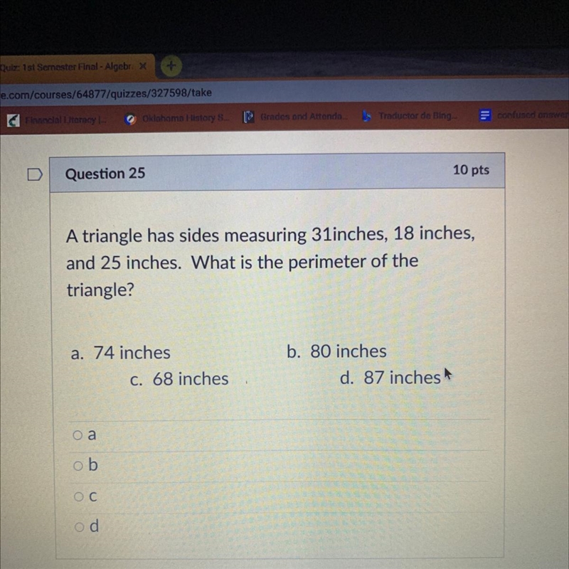 A triangle has sides measuring 31inches, 18 inches, and 25 inches. What is the perimeter-example-1