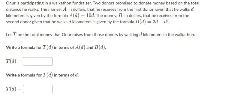 Onur is participating in a walkathon fundraiser. Two donors promised to donate money-example-1