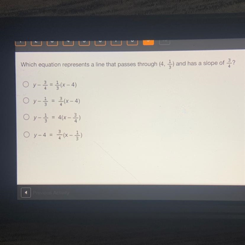 Which equation represents a line that passes through (4,1/3 ) and has a slope of 3/4?-example-1