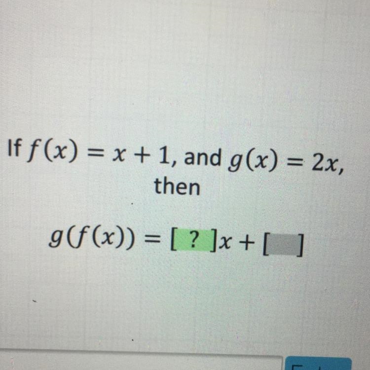 If f(x) = x + 1, and g(x) = 2x, then gf(x)) = ?-example-1