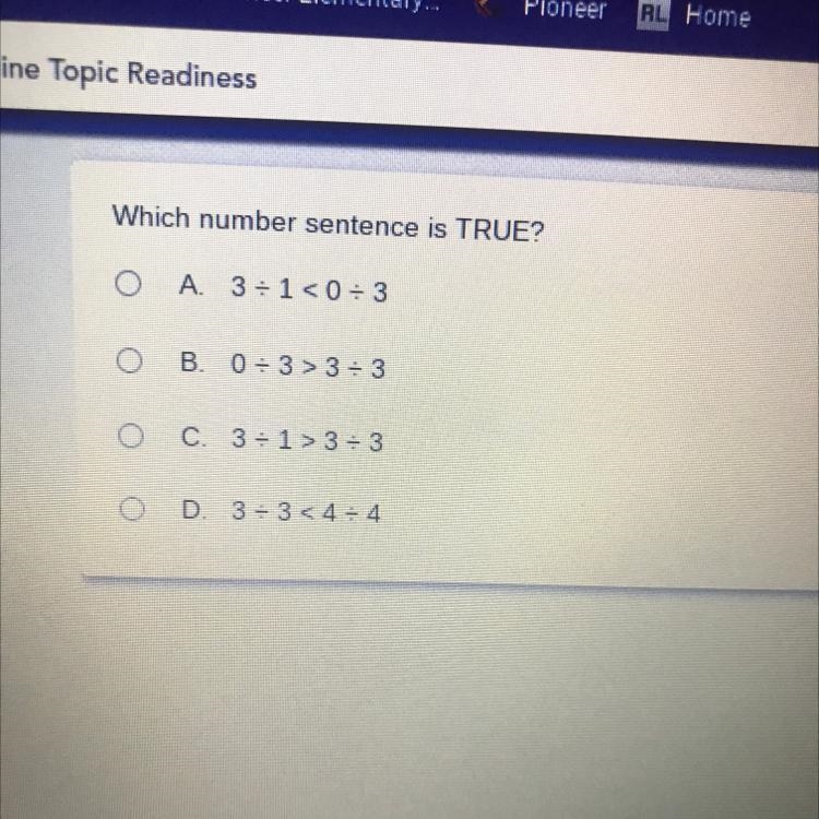 Which number sentence is TRUE? A. 3 ÷ 1 < 0 ÷ 3 B. 0 ÷ 3 > 3 ÷ 3 C. 3 ÷ 1 &gt-example-1