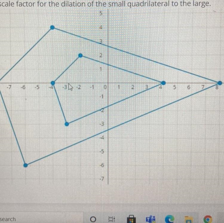 Find the scale factors for the dilation of the small quadrilateral to the large a-example-1