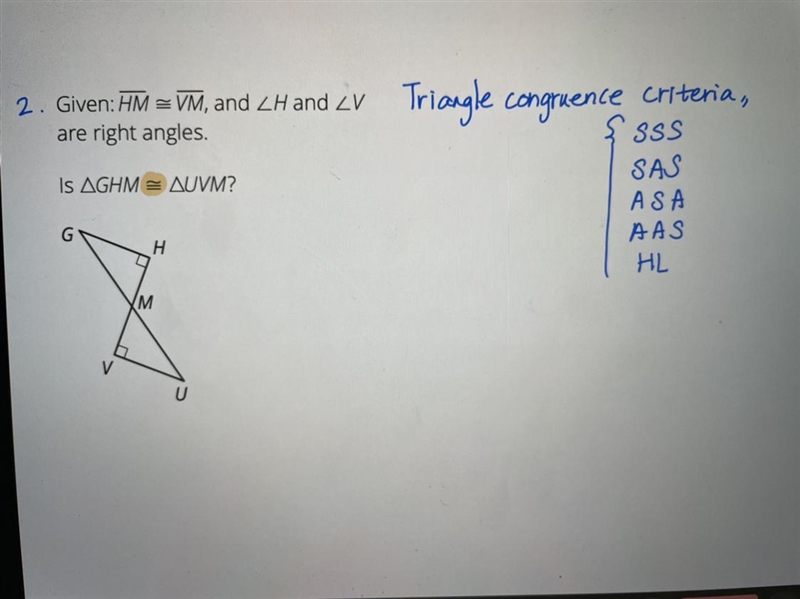 2. Given: HM = VM, and ZH and cV Triangle congruence criteria, are right angles. Is-example-1