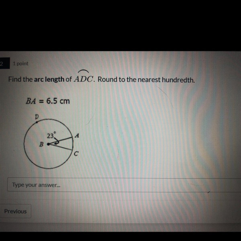 Find the arc length of ADC. Round to the nearest hundredth. BA = 6.5 cm-example-1