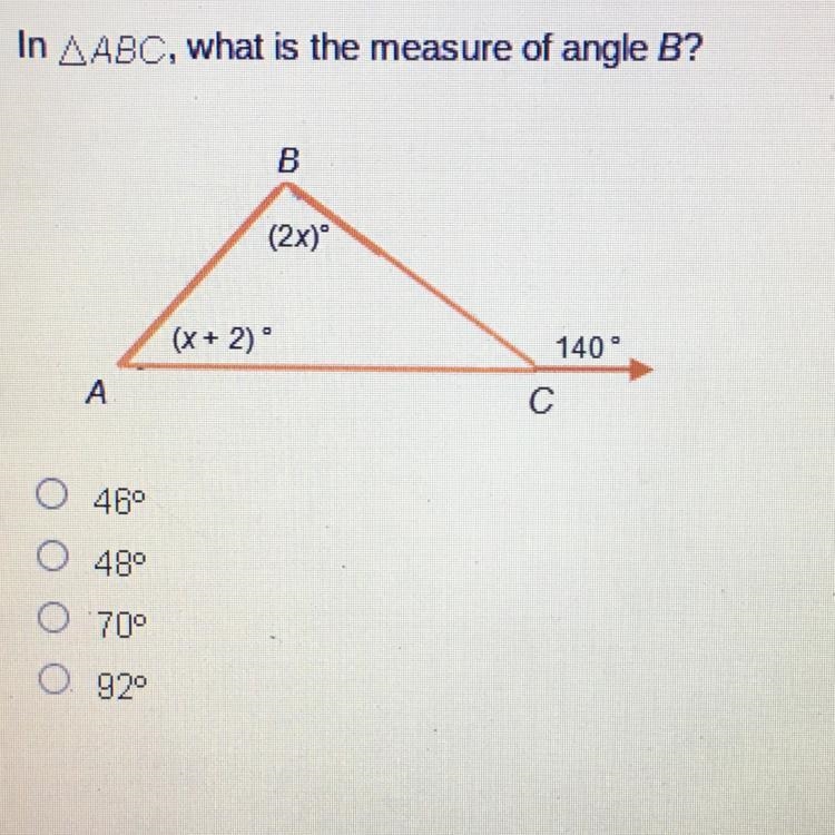 In AABC, what is the measure of angle B? B (2x) (x + 2) 140° A с O 46° O 489 O 70° O-example-1