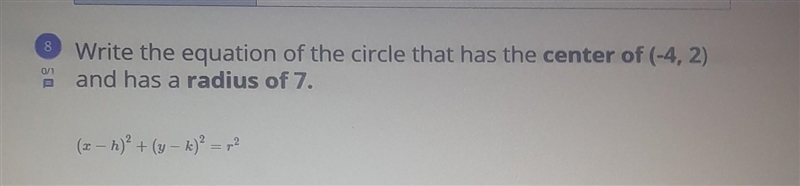 Write the equation of a circle that has a center of (-4, 2) and has a radius of 7.​-example-1