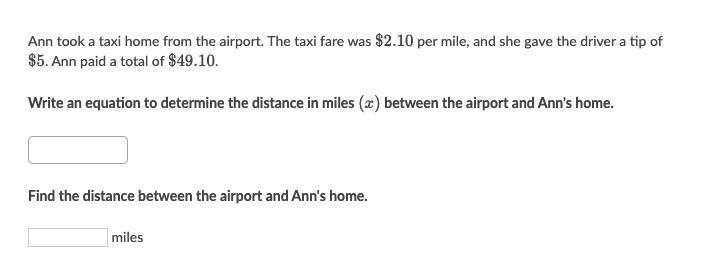 Ann took a taxi home from the airport. The taxi fare was $2.10 per mile, and she gave-example-1