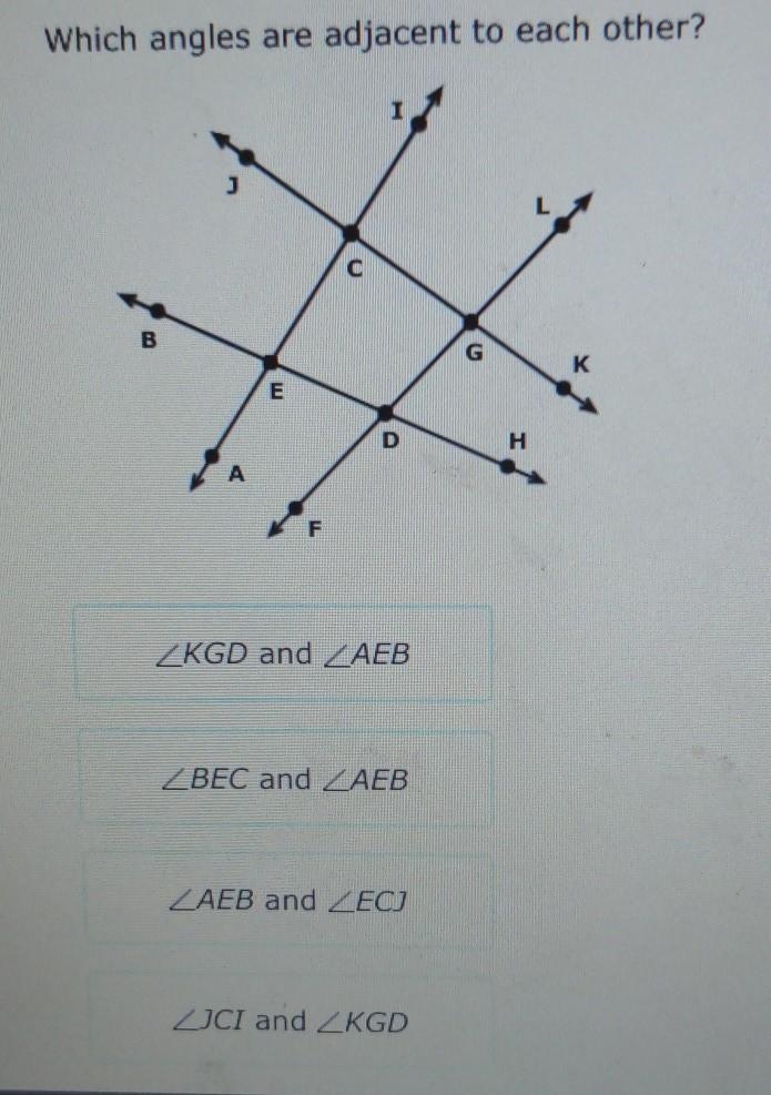 Which angles are adjacent to each other? • Angle KGD and Angle AEB • Angle BEC and-example-1