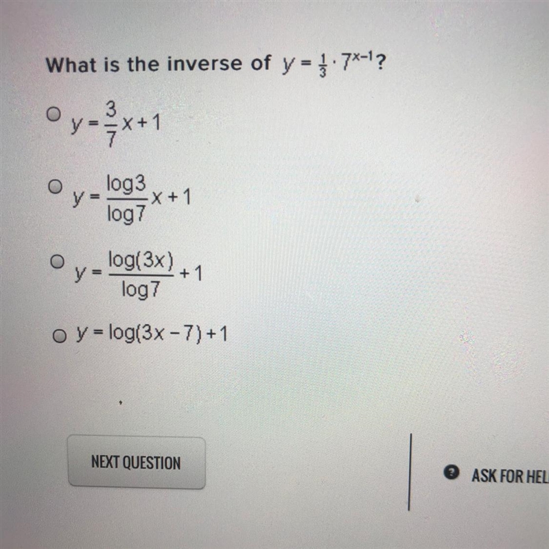 PLEASE HELP 50 POINTS What is the inverse of y= 1/3 * 7^x-1-example-1