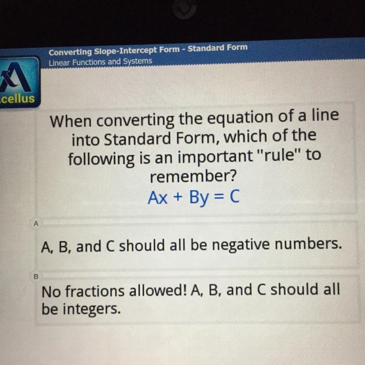 When converting the equation of a line into Standard Form, which of the following-example-1