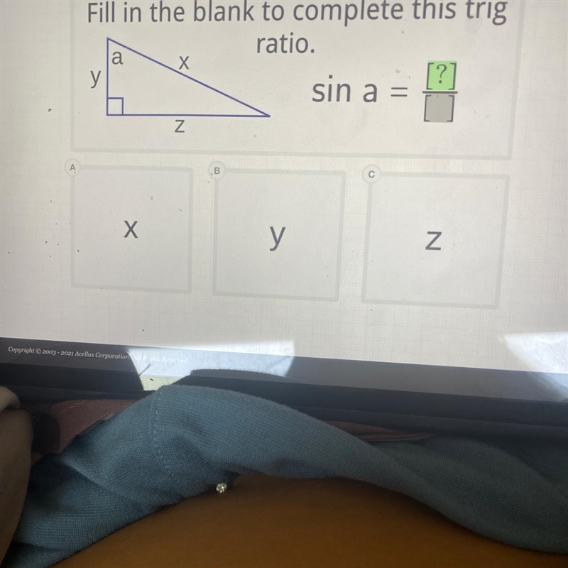 Fill in the blank to complete this trig ratio. y sin a = [?] a Х N A 00 С Х У N-example-1