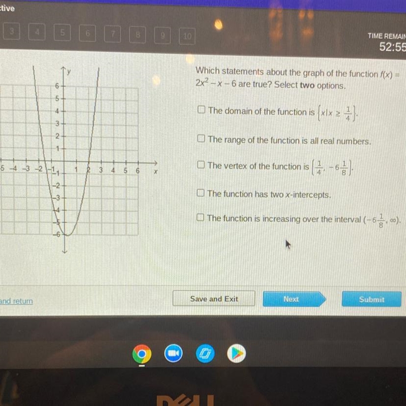 HURRY PLS !!! Which statements about the graph of the function f(x) =2x^2 - x - 6 are-example-1