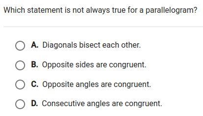 HELP ASAP!!!!! Which statement is not always true for a parallelogram?-example-1