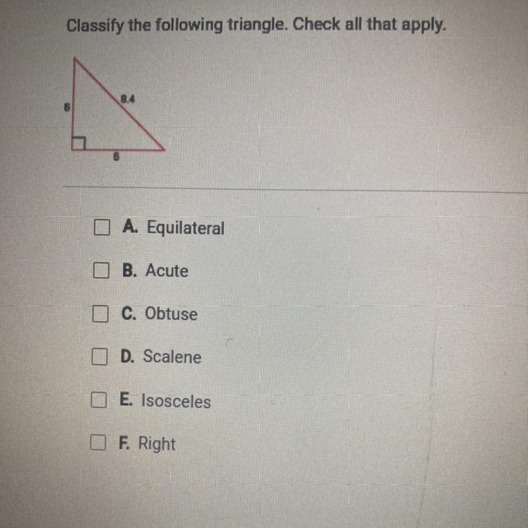 Classify the following triangle. Check all that apply 8.4 A. Equilateral B. Acute-example-1