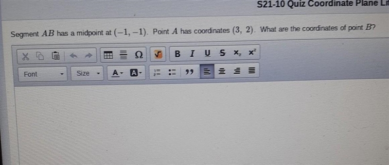 LAST QUESTION!!!!!!!!!!! segment AB had a mid point at (-1,-1). point A coordinates-example-1