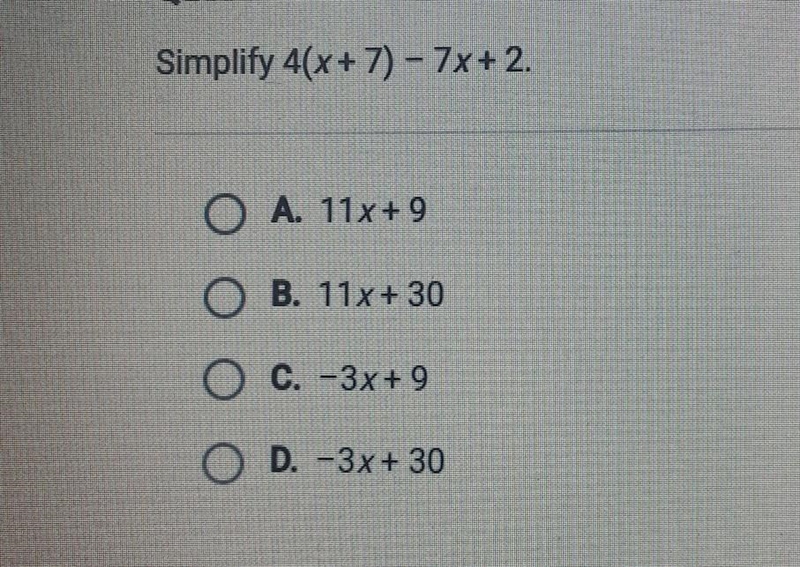 Simplify 4(х + 7) - 7х + 2. А. 11х + 9 В. 11х + 30 с. -3х + 9 D. -3х + 30 whoever-example-1