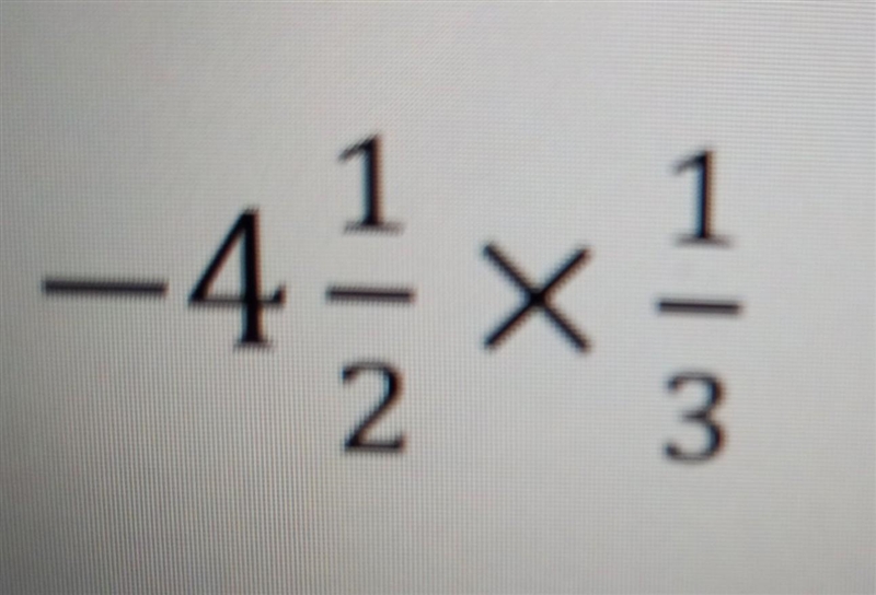 -4 1/2 x1/3 =? I don't know what the answer is ​-example-1