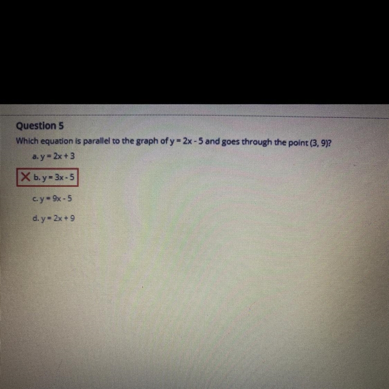 Which equation is parallel to the graph of y = 2x-5 and goes through the point (3,9)? Why-example-1