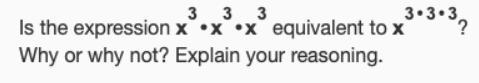 Is the expression x^3·x^3·x^3 equivalent to x^3·3·3? Why or why not? Explain your-example-1