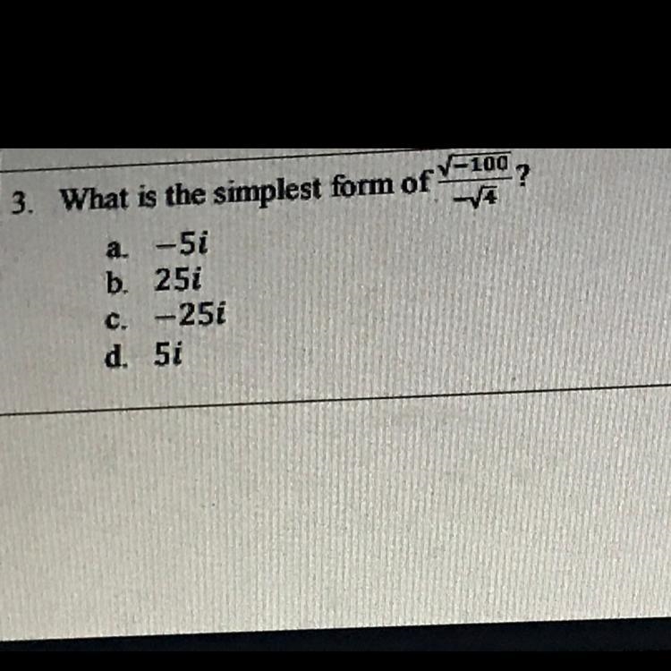 - 100 -V4 L.A.1 ints 3. What is the simplest form of a. -51 b. 25i c. -251 d. 5i-example-1