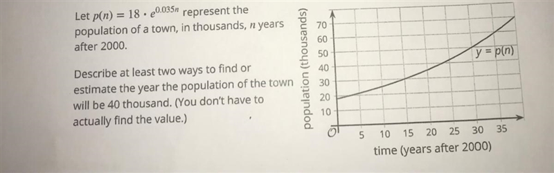 Help fast! Describe at least two ways to find or estimate the year the population-example-1