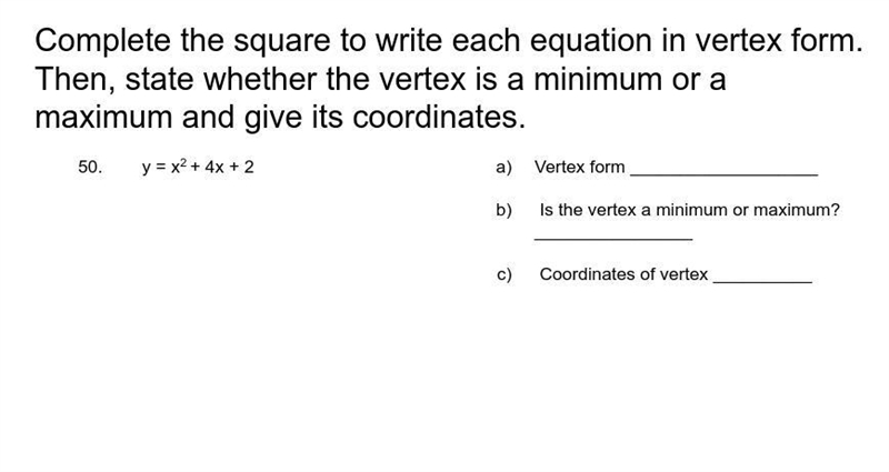 Complete the square to write each equation in vertex form. Then, state whether the-example-1