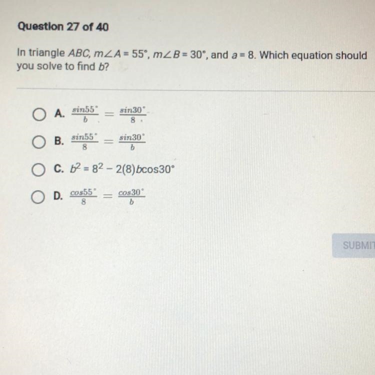 in triangle ABC, m ZA=55, m Z B=30, and a= 8. which equation should you solve to find-example-1