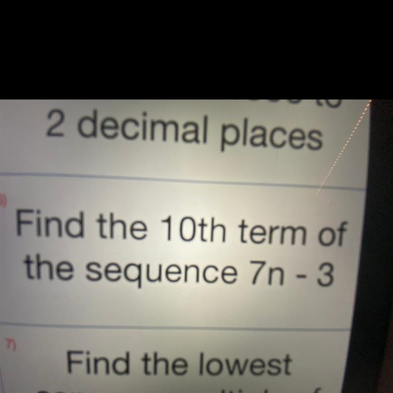 6) Find the 10th term of the sequence 7n - 3 Question 6-example-1