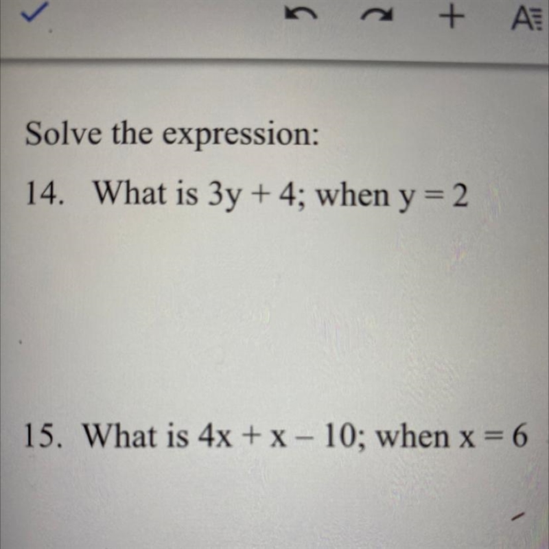 Solve the expression: 14. What is 3y +4; when y=2 15. What is 4x + x-10; whenx=6 ASAP-example-1