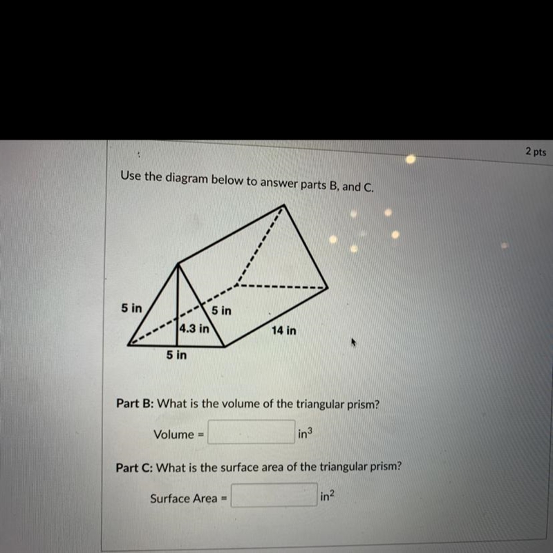 Use the diagram below to answer parts B, and C. 5 in 5 in 4.3 in 14 in 5 in Part B-example-1