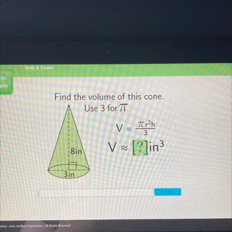 Find the volume of this cone. Use 3 for T. V = Typh V V ^ [?]in 3 8in 3in help-example-1