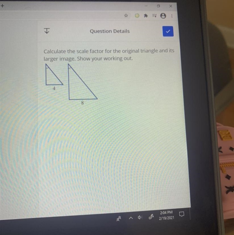 Calculate the scale factor for the original triangle and its larger image. Show your-example-1