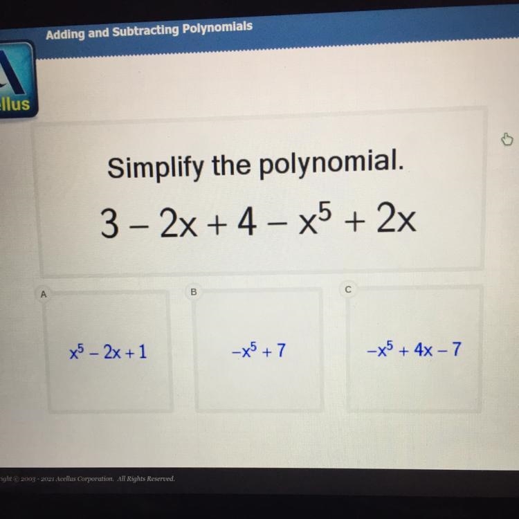 Simplify the polynomial. 3 – 2x + 4 – x5 + 2x-example-1