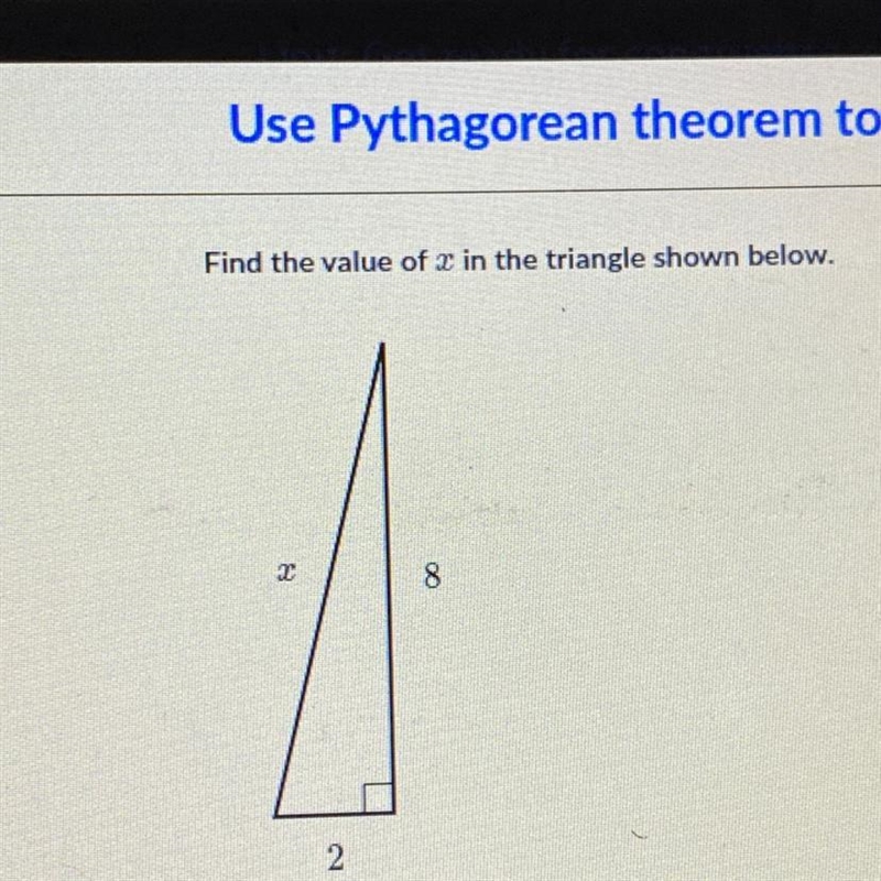 Find the value of x in the triangle shown below. 8 2 Answer?-example-1