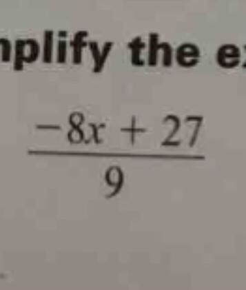 Simplify the expression -8x + 27/9-example-1