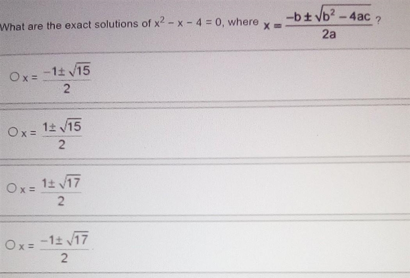 Help a girl out pls What are the exact solutions of x2 - X-4 = 0, where -b + √b² - 4ac-example-1