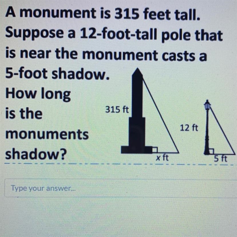 A monument is 315 feet tall. Suppose a 12-foot-tall pole that is near the monument-example-1