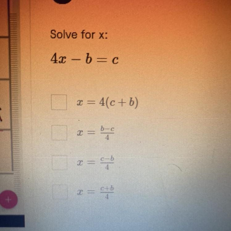 Solve For X 4x-b=c ……-example-1