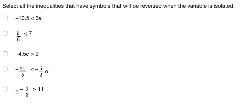 PLEASE HELP!!!! :( Select all the inequalities that have symbols that will be reversed-example-1